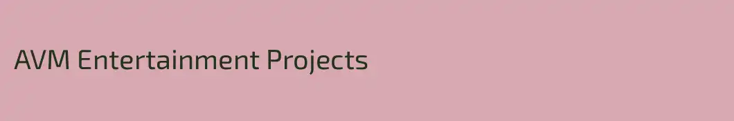 AVM Entertainment Projects